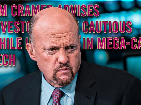Jim Cramer Advises Investors To Be Cautious While Investing In Mega-Cap Tech Stocks