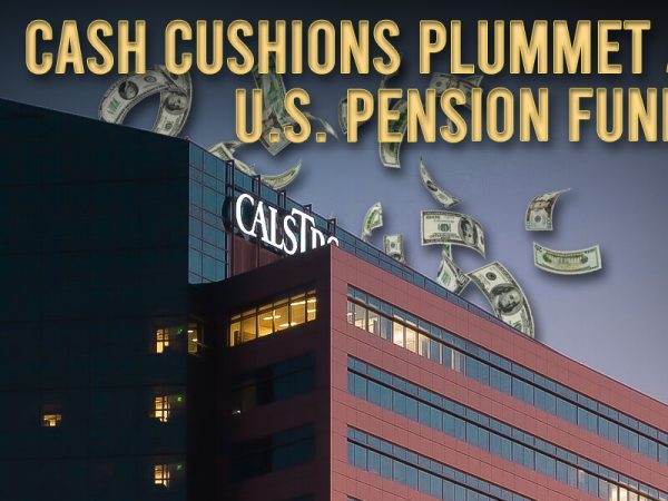Cash Cushions Plummet at U.S. Pension Funds