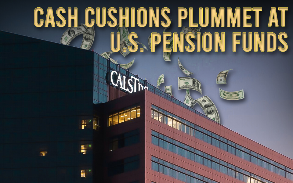 Cash Cushions Plummet at U.S. Pension Funds