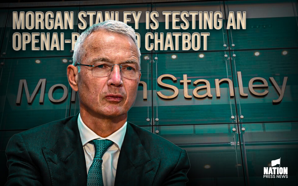 Morgan Stanley is testing an OpenAI-powered chatbot for its 16,000 financial advisors