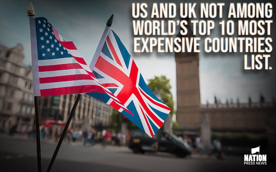 Cost of Living: US and UK Not Among World’s Top 10 Most Expensive Countries List
