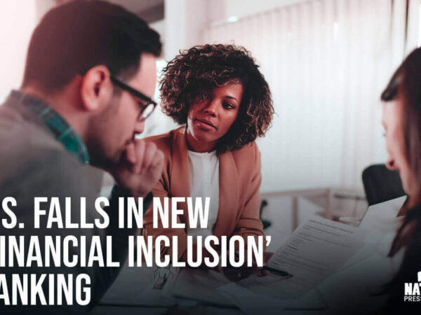 U.S. falls in new ‘financial inclusion’ ranking, a global measure of access to financial services