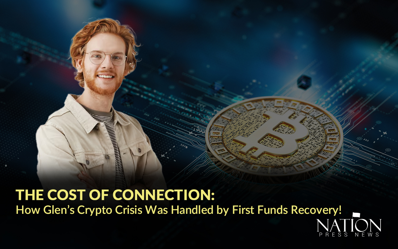 The Cost of Connection:How Glen’s Crypto Crisis Was Handled by First Funds Recovery!